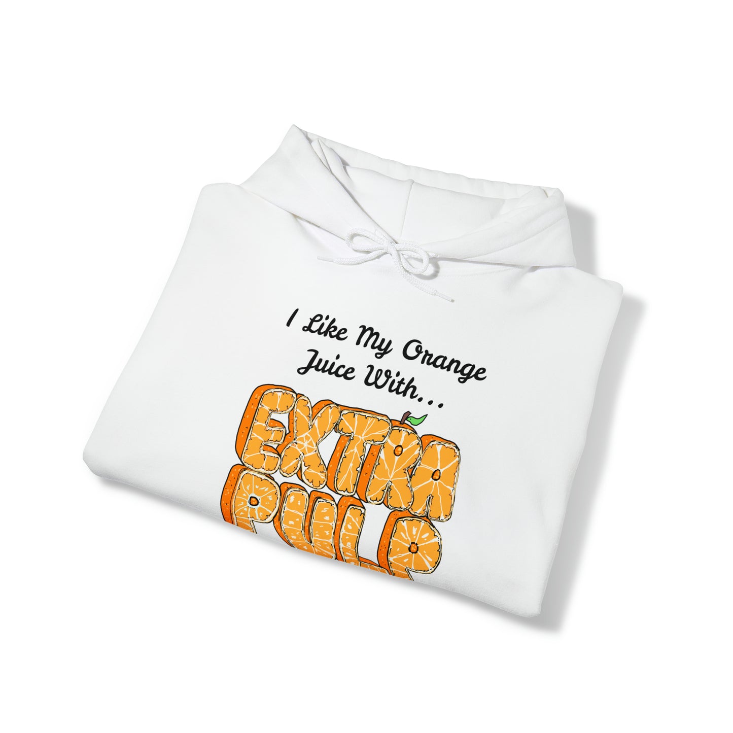 I Like my Orange Juice With... EXTRA PULP Hoodie