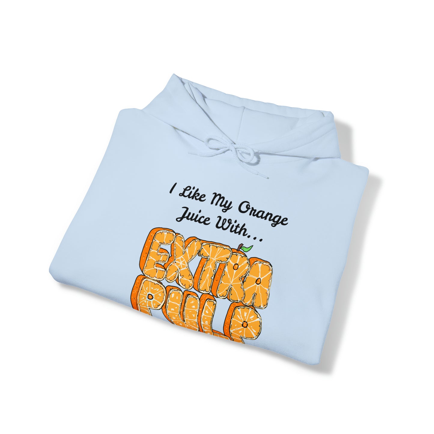 I Like my Orange Juice With... EXTRA PULP Hoodie