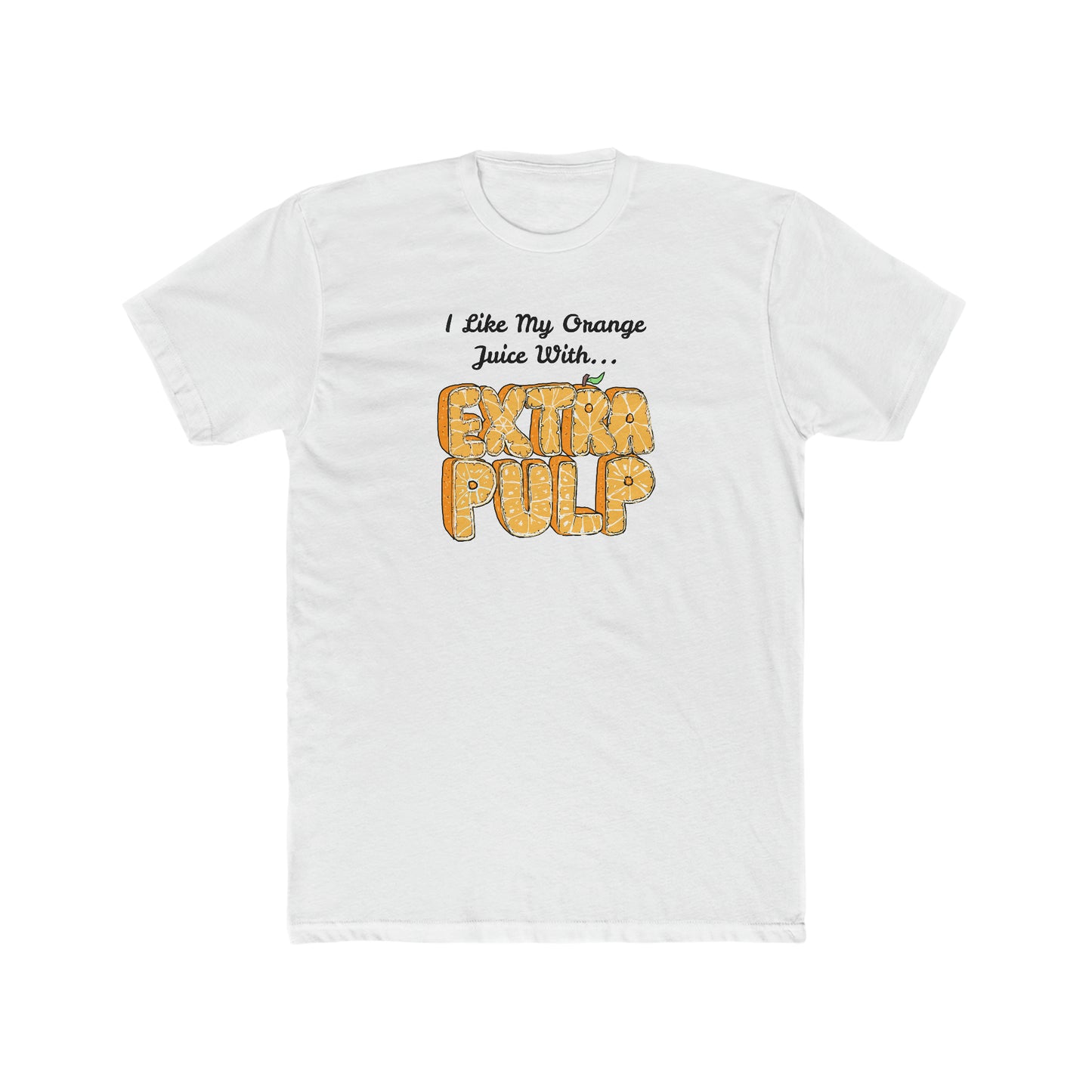 I Like my Orange Juice With... EXTRA PULP Short Sleeve